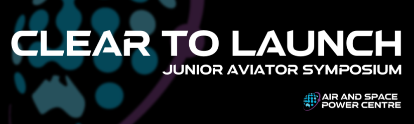 Digitally created image depicting the words Clear To Launch Junior Aviator Symposium Air and Space Power Centre