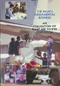 The RAAF’s Fundamental Business: An Evaluation of RAAF Air Power Education